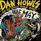 Dan Howls wayyy huge band part 2 with special guest Abbe May, Old Blood + Hannah Simillie