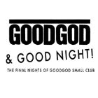 GOODGOD & GOOD NIGHT: Twerps, Straight Arrows & Bed Wettin' Bad Boys