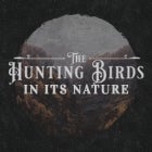 THE HUNTING BIRDS "In Its Nature" EP Launch