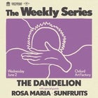 THE DANDELION — The Weekly Series