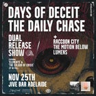 Days Of Deceit & The Daily Chase