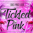Coco Poco Loco Presents: Tickled Pink