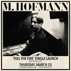 M. Hofmann ‘Feel The Fire’ Single Launch