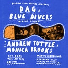 Blue Divers (LP Launch) w/ Andrew Tuttle & Monica Brooks