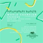 Strawberry Boogie w/ World Champion (Future Classic) // Sparrows // Dream Dog // Chakra Efendi // Boy Lichtenstein 