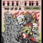 Feed The Fire "Shake" Single Launch Plus Guests:Clover and Radix
