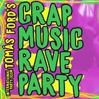 CRAP MUSIC RAVE PARTY 