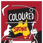 Coloured Stone - Sat 20 Jan