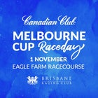 Canadian Club Melbourne Cup Raceday