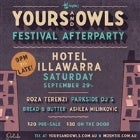 YOURS & OWLS FESTIVAL OFFICIAL AFTERPARTY 