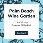 Palm Beach Wine Garden - Saturday 29th May (SESSION ONE)