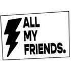 ALL MY FRIENDS