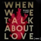 MELBOURNE WRITERS FESTIVAL - WHEN WE TALK ABOUT LOVE