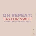 On Repeat: Taylor Swift Night - 2ND NIGHT ADDED