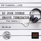 THE CLASSICS | DJ JOHN COURSE & GROOVE TERMINATOR - NEW DATE