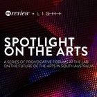 Spotlight on the Arts – InDaily x Light Forum 
