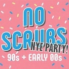NO SCRUBS 90s + Early 00s Party - NEW YEARS EVE PARTY