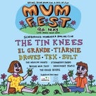 MumFest w/ The Tin Knees, El Grande, Tiarnie & more