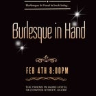 Burlesque in Hand Feb 
