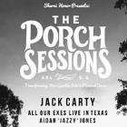 The Porch Sessions || Jack Carty