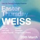 HEYDAY PRESENTS // EASTER THURSDAY FT. WEISS (UK)