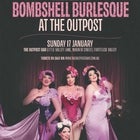 Bombshell Burlesque At The Outpost - NOW AT THE TRIFFID