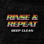 RINSE & REPEAT - DEEP CLEAN