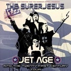 THE SUPERJESUS | JET AGE - 20TH ANNIVERSARY