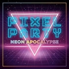 PIXEL PARTY: Neon Apocalypse