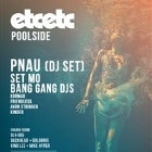 etcetc Poolside w/ PNAU (DJ SET), SET MO, BANG GANG DJS + more