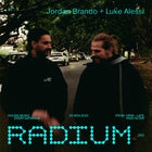 Radium — Jordan Brando + Luke Alessi