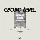 Ground Level with SHANAE, JUPiTA, CHERRY RYPE - FREE ENTRY
