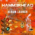 JASON BRUER & HAMMERHEAD / ALBUM LAUNCH