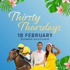 Thirsty Thursday- Doomben 18th February 2021