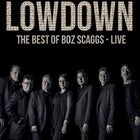 LOWDOWN – The Best Of Boz Scaggs – Live!