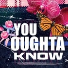 You Oughta Know 