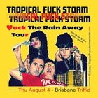 Tropical Fuck Storm | Fuck The Rain Away