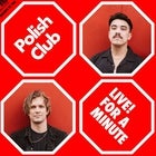 Polish Club – Live! For A Minute (Late Show)
