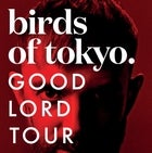 SOLD OUT - Birds Of Tokyo 'Good Lord Tour'