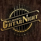 THE MELBOURNE INTERNATIONAL GUITAR NIGHT SPRING EDITION