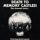 "Death To Memory Castles" The Farewell Show..