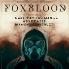 FOXBLOOD + MAKE WAY FOR MAN + ADVOCATES + DIAMOND CONSTRUCT