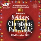 Bridges Event Centre - Christmas Pub Night