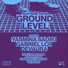 ground level with Yasmina Sadiki, Gabriel LCR and DEVAURA - FREE ENTRY