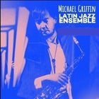 Michael Griffin Latin Jazz Ensemble