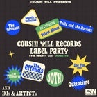 RESCHEDULED - Cousin Will Label Party - SAT 29 JAN 