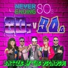 NEVER ENDING 80S – 80s V 90s THE BATTLE OF THE DECADES  