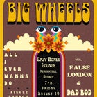 Big Wheels + False London + Dadbod