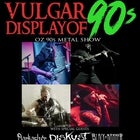 Metal of Honor presents The Vulgar Display of 90s Metal Show