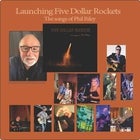 Phil Riley’s ‘Five Dollar Rockets ‘Album Launch